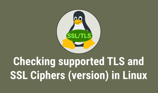 How To Check Supported Tls And Ssl Ciphers Version On Linux 2daygeek